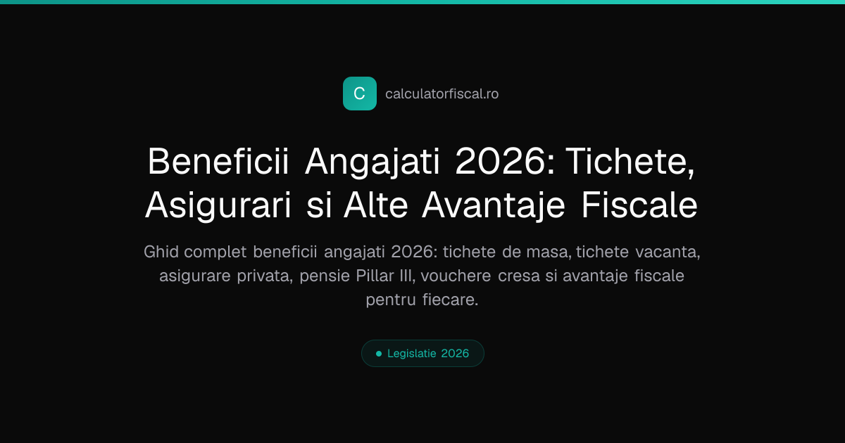 Beneficii Angajati 2026: Tichete, Asigurari si Alte Avantaje Fiscale