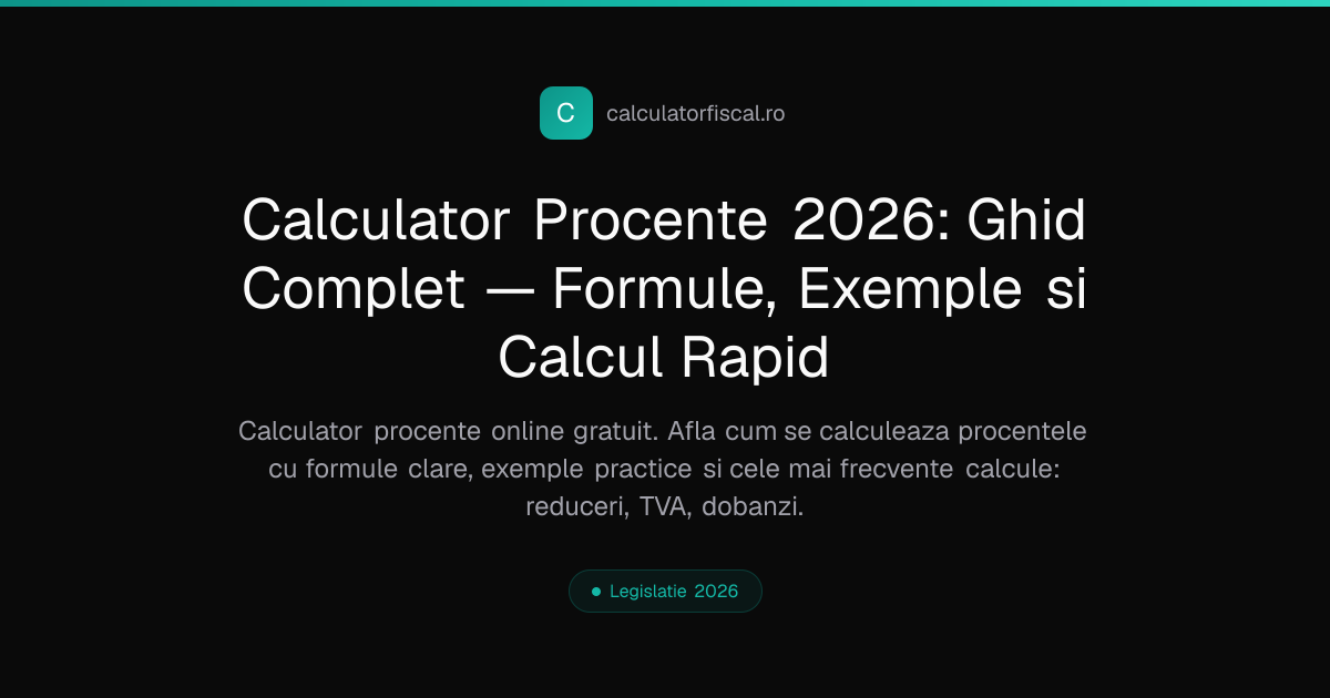 Calculator Procente 2026: Ghid Complet — Formule, Exemple si Calcul Rapid