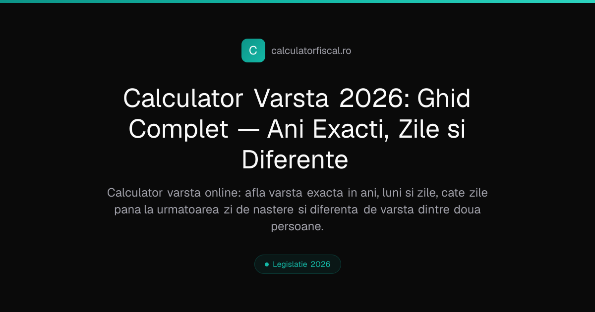 Calculator Varsta 2026: Ghid Complet — Ani Exacti, Zile si Diferente